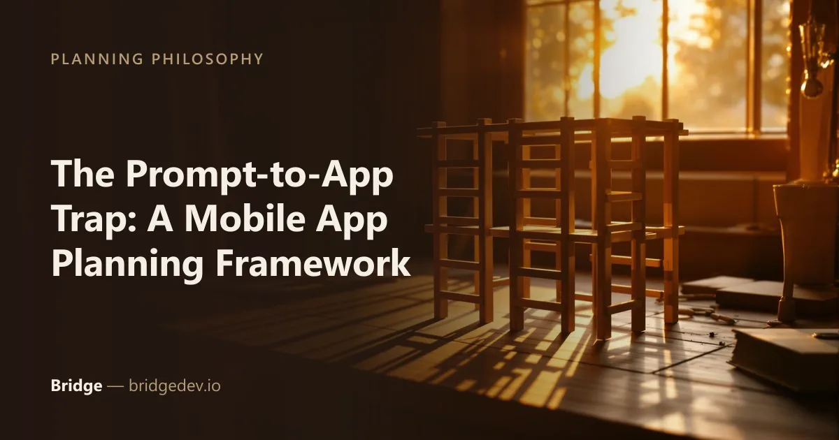 The Prompt-to-App Trap: A Mobile App Planning Framework